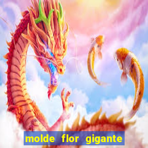 molde flor gigante de organza